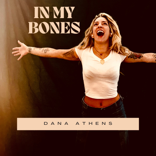 "In My Bones" is the first single off Dana Athens' upcoming album, "In the Making," set to be released later this year, following two more single releases coming this spring & summer.