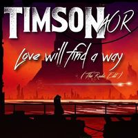 LOVE WILL FIND A WAY (Radio Edit) by TIMSON