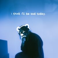 i think i'll be sad today. by Fake Bears