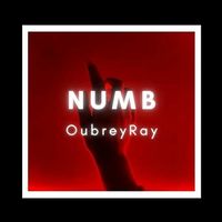 Numb by Oubrey Ray