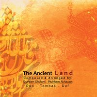 The Ancient Land by Pezhham Akhavass & Shahram Gholami