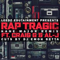 Rap Tragic (kane major remix) feat. Craig G, Al-J and Emoh Betta by Leedz Edutainment