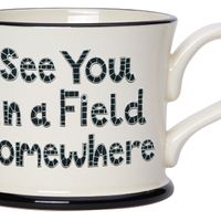 Mug 'See you in a Field somewhere'