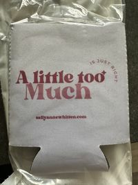 "A Little Too Much" Stubby holder