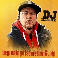 BeginningofsomethinG.old  by Dj illogik