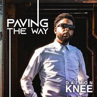 "PAVING THE WAY" (SINGLE) by DAIMON KNEE