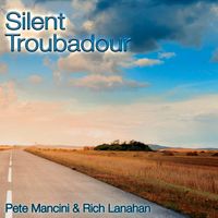 Silent Troubadour- The Music of Gene Clark by Pete Mancini & Rich Lanahan
