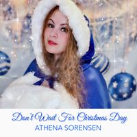 Don't Wait for Christmas Day by Athena Sorensen