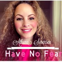 Have No Fear (SINGLE) by Athena Sorensen