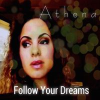 FOLLOW YOUR DREAMS by Athena Sorensen