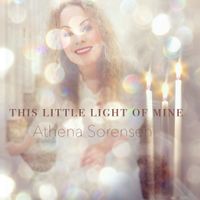 This Little Light of Mine by Athena Sorensen