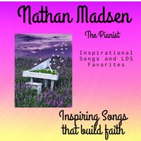 Inspiring songs that build faith by Nathan Madsen the pianist