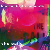 Lost Art Of Romance by The Calls