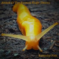 Attack of the Banana Slugs by Scratchy Fish