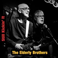 The Elderly Brothers - Still Kickin' It by Gib and Paul
