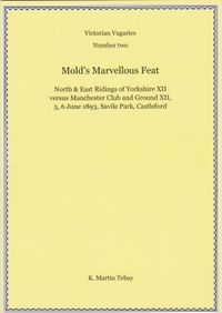 Mold's Marvellous Feat... all-11 wickets in an innings, 1893: K Martin Tebay