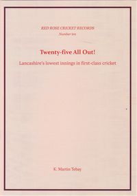 Twenty-five All Out!  Lancashire's lowest innings in first-class cricket.