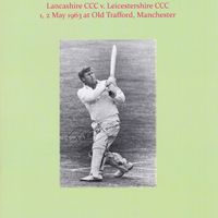 The Match that Started a Cricket Revolution. Lancashire CCC v. Leicestershire CCC, 1, 2 May 1963 at Old Trafford, Manchester