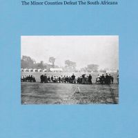 Standard edition - A Giant-Killing at Lakenham. The Minor Counties Defeat The South Africans
