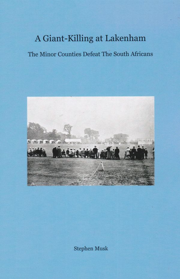Standard edition - A Giant-Killing at Lakenham. The Minor Counties Defeat The South Africans