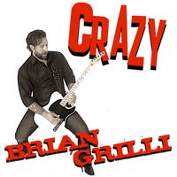 Crazy - Radio Version by Brian Grilli