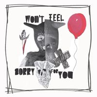 Won't Feel Sorry For You by Dama Vicke
