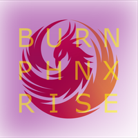 BURN, PHNX, RISE by NghtPhnx
