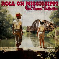 Roll On Mississippi  by Red Camel Collective