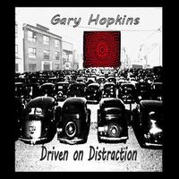 Driven On Distraction by Gary Hopkins