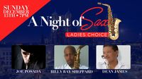 A Night of Sax w/ Joe Posada, Billy Ray Sheppard & Dean James