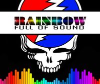 RAINBOW FULL of SOUND Headlining at IN and OUT of the GARDEN We Go