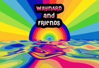  WAYNARD and FRIENDS