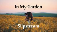 Slipstream Video Release - In My Garden (Live)