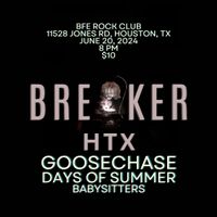 Breaker HTX, Goosechase, Days Of Summer, Babysitters