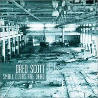 dred scott - small clubs are dead