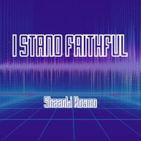 I Stand Faithful by Shaanti Kosmo