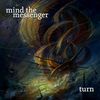 Mind The Messenger - Turn  (CD)