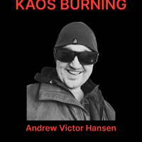 KAOS BURNING by ANDREW VICTOR HANSEN