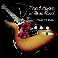 Blues For Rosie by Paul Kype and Texas Flood