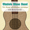 Ukulele Blues Band with Kevin Carroll