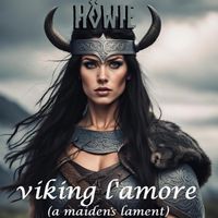 Viking L'Amore (A maidens lament) - HÖWIE (Featuring Carolina Padrón) by HÖWIE (Featuring Carolina Padrón)