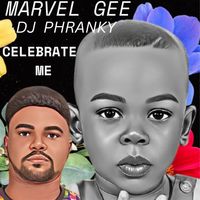 Celebrate Me by Dj Phranky Feat Marvel Gee