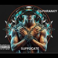 Suffocate by Dj Phranky