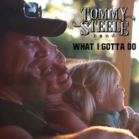 WHAT I GOTTA DO by Tommy Steele Band