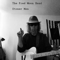 Stoner Man by The Fred Moon Band