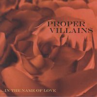 In The Name Of.... by Proper Villains