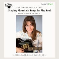 Mountain Songs for the Soul--WORKSHOP SERIES