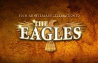 50th Anniversary Celebration to The Eagles