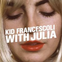 Kid Francescoli - With Julia de Kid Francescoli