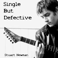 SINGLE BUT DEFECTIVE  //  EARLY HOME BEDROOM RECORDINGS by STUART NEWMAN